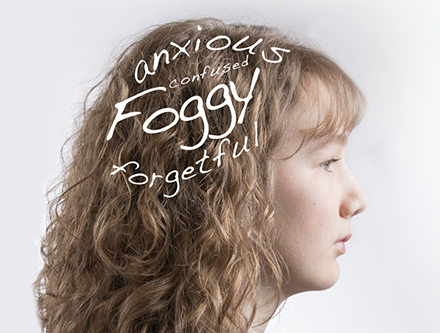 Teenager, anxious foggy and forgetful